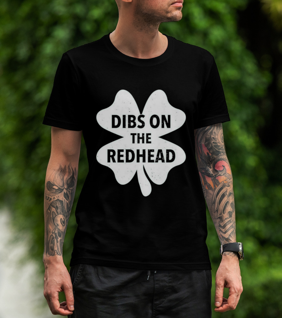 St Patrick's Day Shamrock Dibs On The Redhead T-Shirt