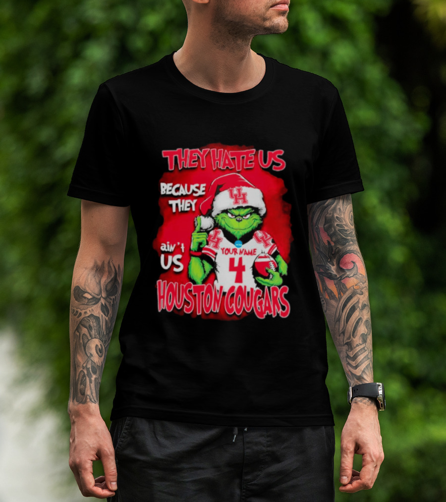 Grinch Santa They Hate Us Because They Ain't Us Houston Cougars Custom Your Name And Number T-Shirt