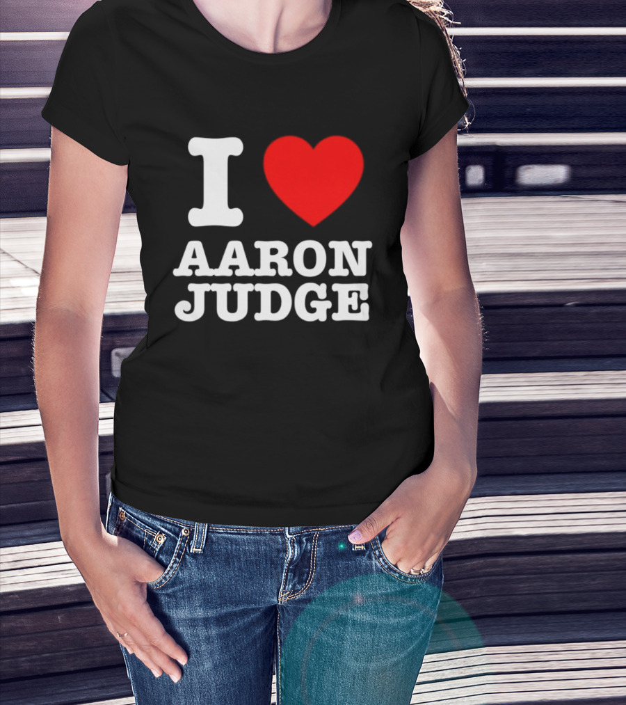 I Love Aaron Judge New York Yankees Fan T-Shirt