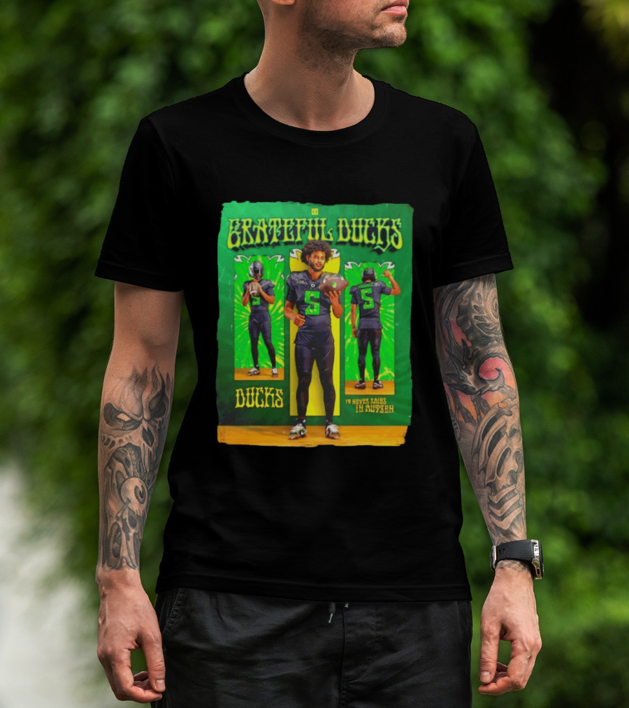 Grateful Ducks Dante Moore Oregon Football It Never Rains In Autzen T-Shirt