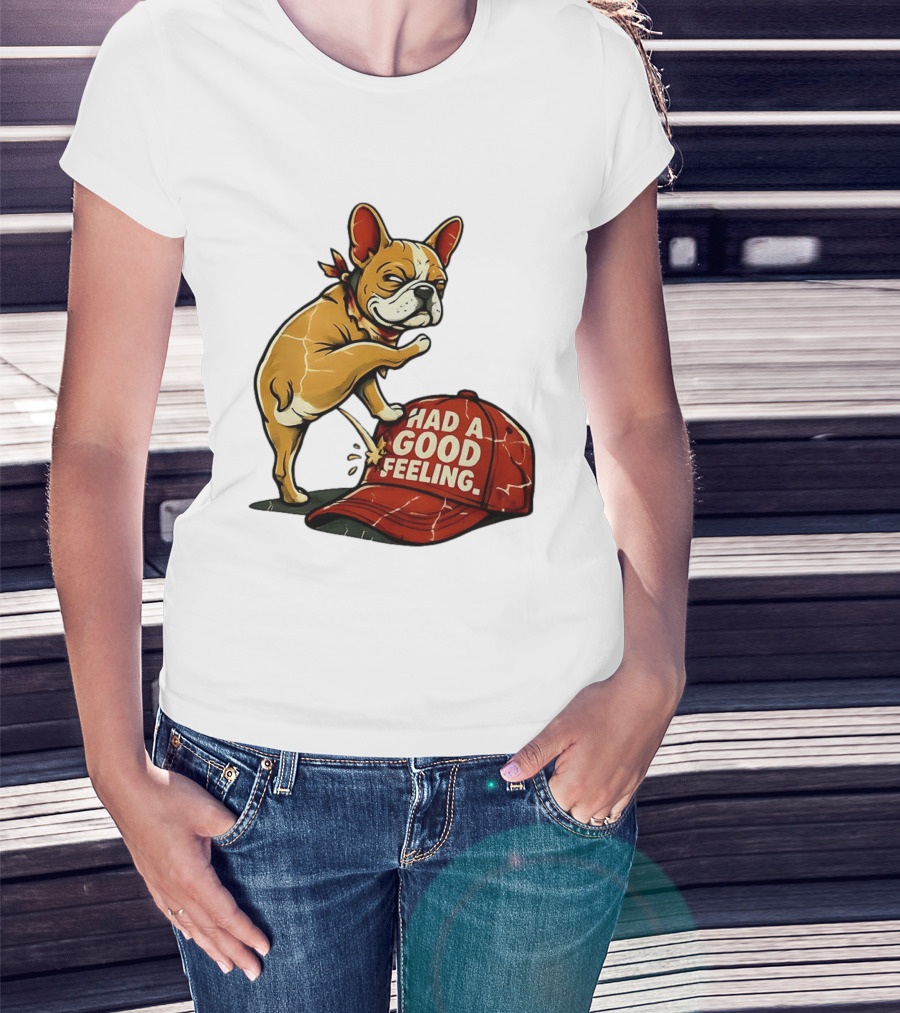 French Bulldog Peeing On Red Hat Had A Good Feeling T-Shirt
