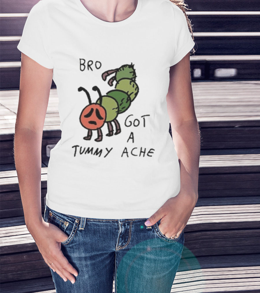 Bro Got A Tummy Ache Sad Caterpillar Image T-Shirt