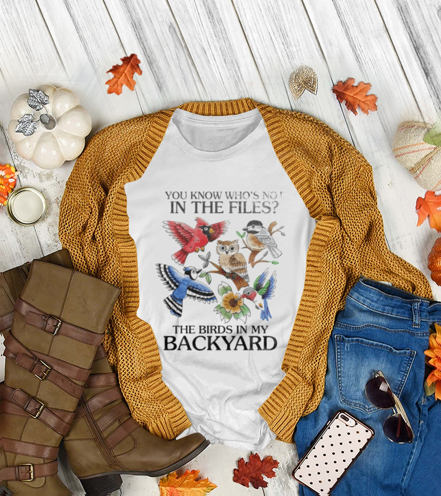 You Know Who's Not In The Files The Birds In My Backyard Cardinal Owl Jay Sparrow Floral T-Shirt