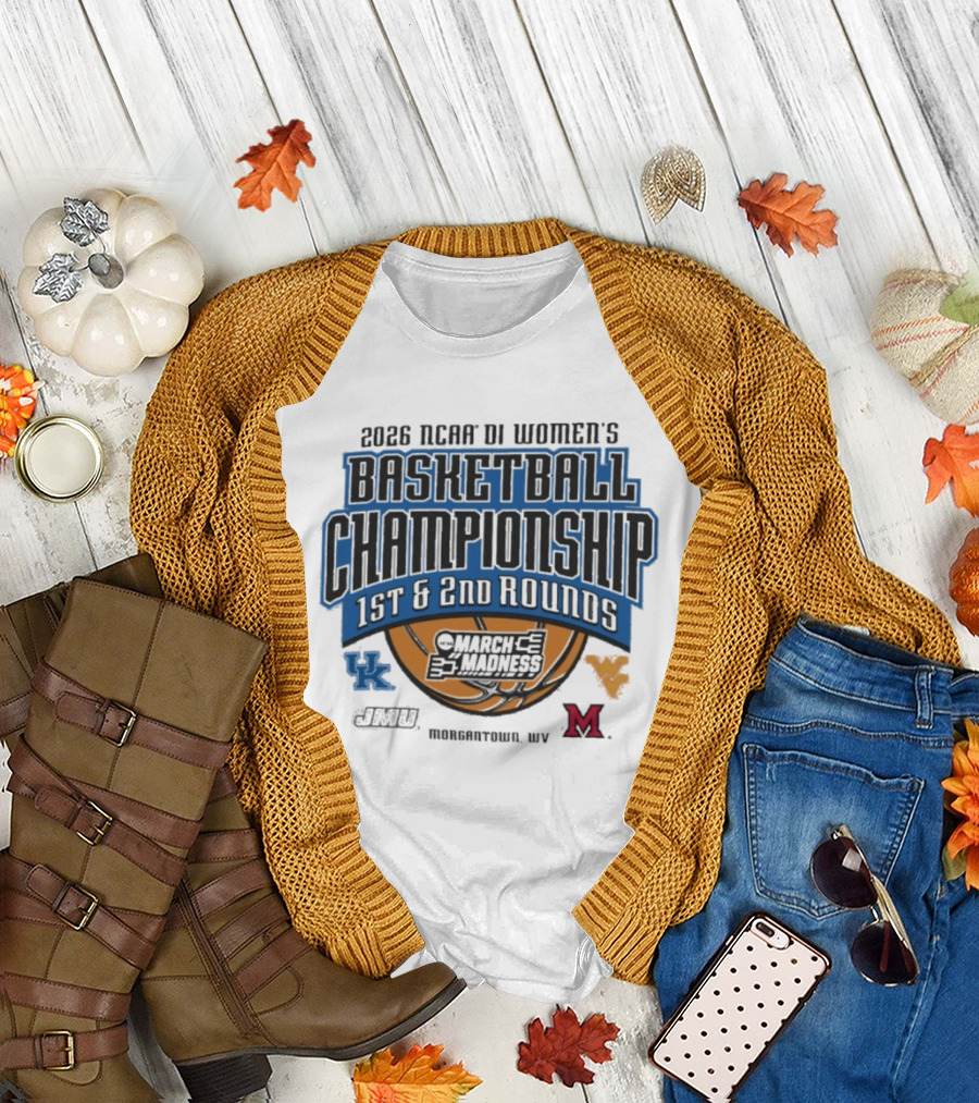 2026 NCAA DI Women's Basketball Championship March Madness 1st 2nd Rounds Morgantown WV UK WVU Marshall T-Shirt