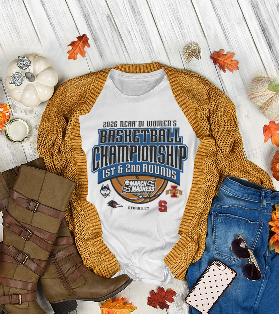 2026 NCAA DI Women's Basketball Championship 1st 2nd Rounds March Madness Storrs CT UConn Iowa State Syracuse T-Shirt