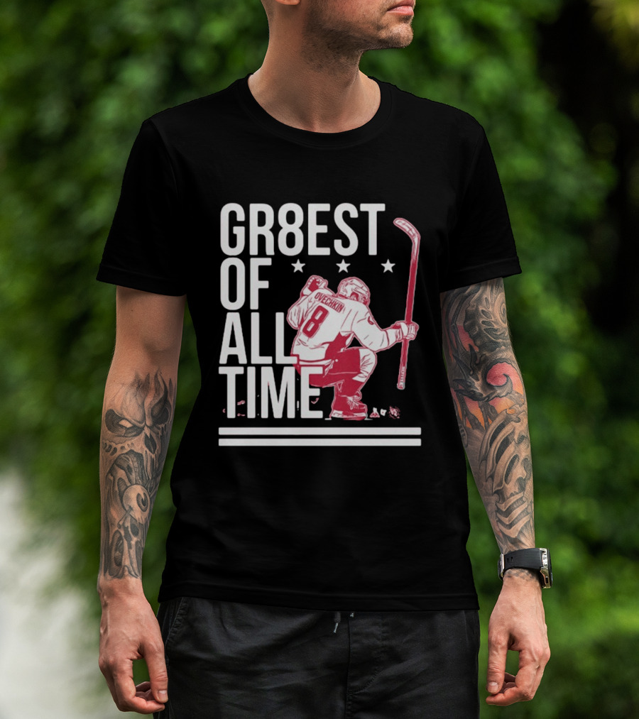 GR8EST Of All Time Ovechkin 8 Hockey T-Shirt