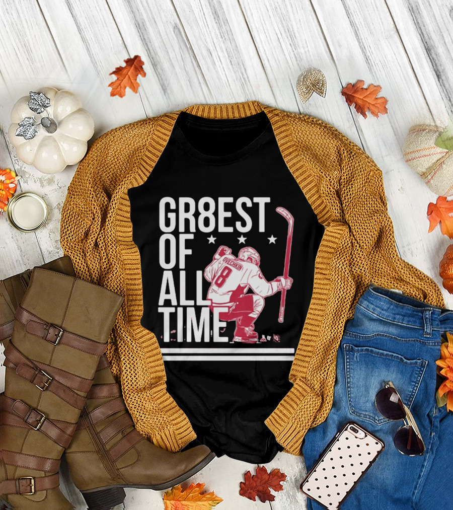 GR8EST Of All Time Ovechkin 8 Hockey T-Shirt