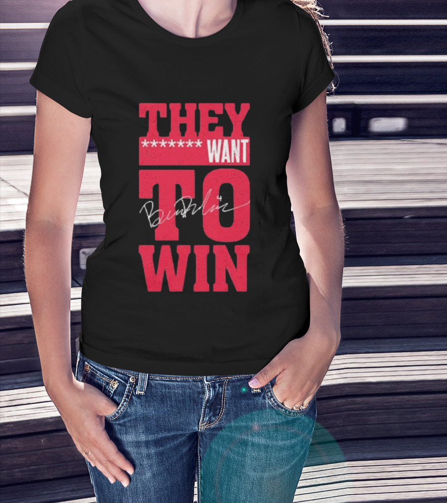 Ben Dexheimer They Want To Win T-Shirt