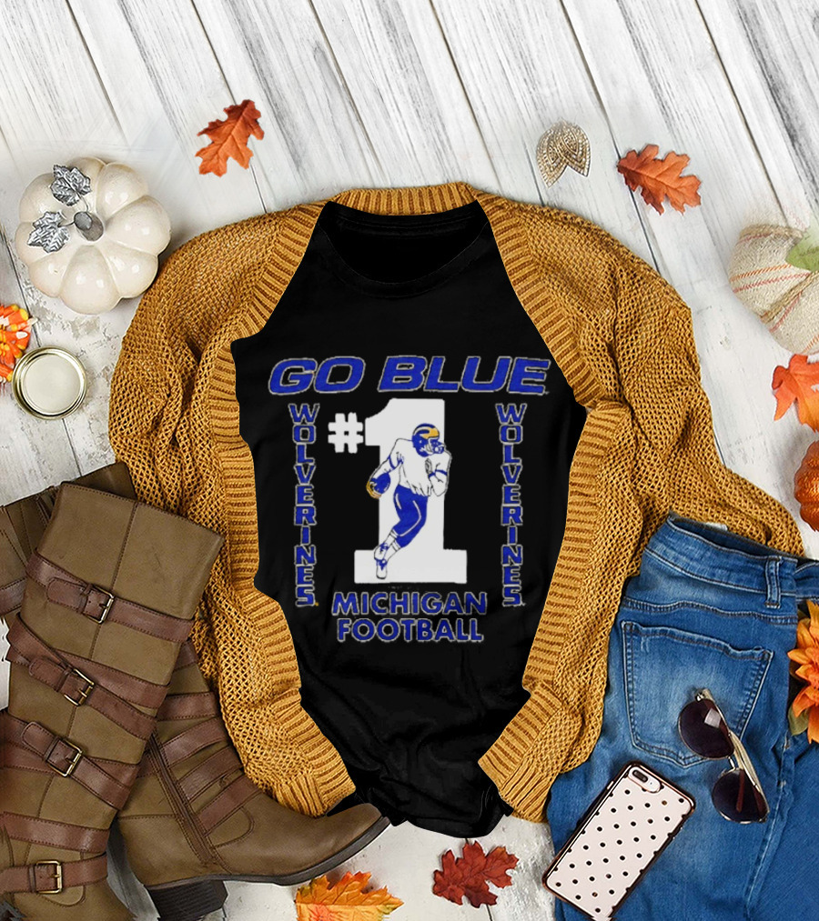 Go Blue Wolverines Number 1 Michigan Football T-Shirt