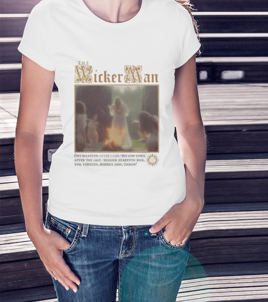 The Wicker Man 1973 Cuckoo David Bleateth After Lamb The Cow Lows After The Calf Burn Lord Summerisle Ritual T-Shirt