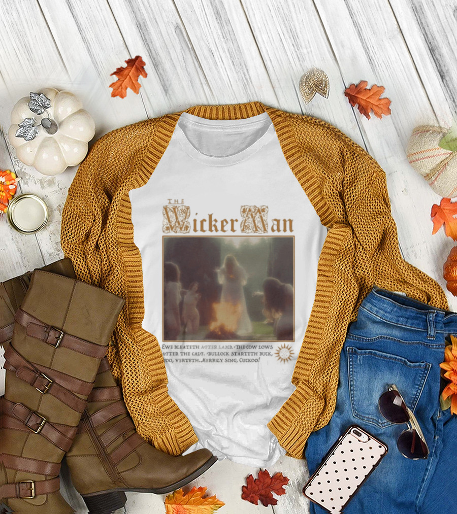 The Wicker Man 1973 Cuckoo David Bleateth After Lamb The Cow Lows After The Calf Burn Lord Summerisle Ritual T-Shirt