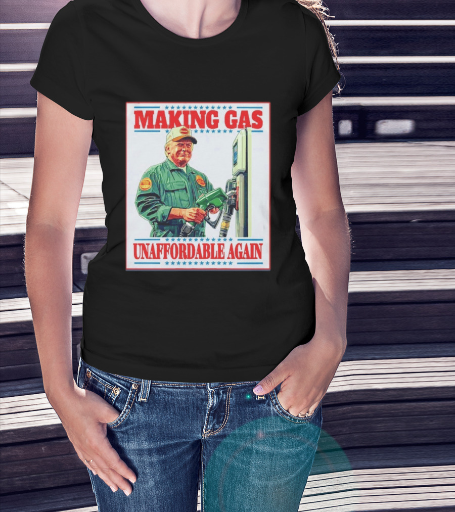 Making Gas Unaffordable Again Trump In Uniform Pumping Gas T-Shirt