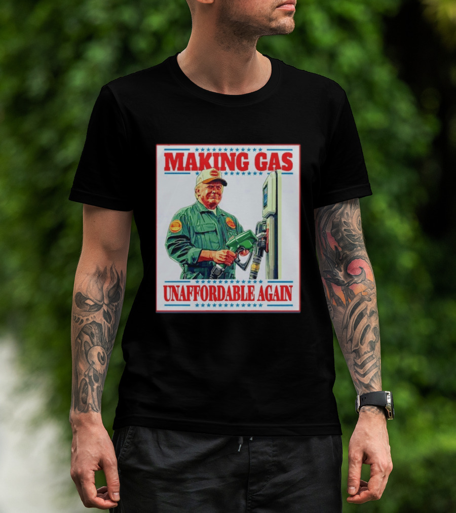 Making Gas Unaffordable Again Trump In Uniform Pumping Gas T-Shirt