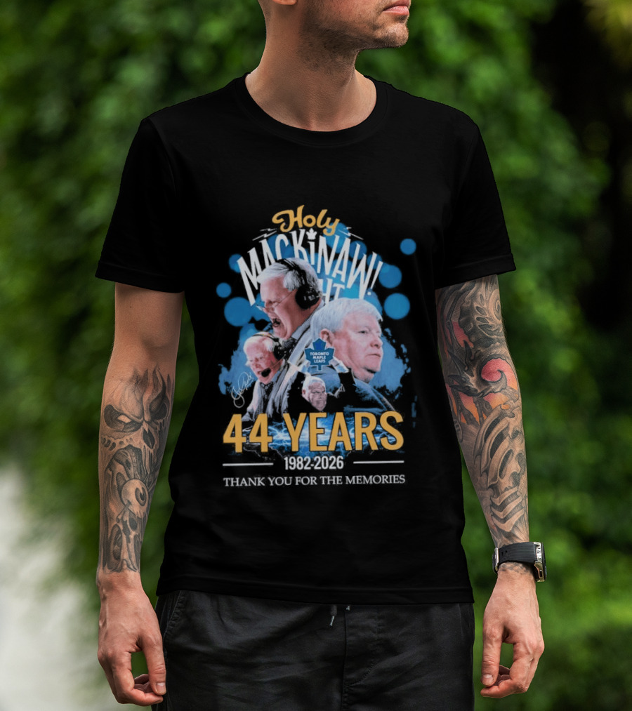 Holy Mackinaw Toronto Maple Leafs 44 Years 1982 2026 Thank You For The Memories T-Shirt
