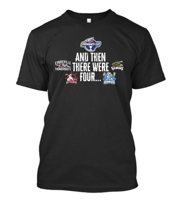 Presidents Cup And Then There Were Four Evansville Thunderbolts Knoxville Ice Bears T-Shirt