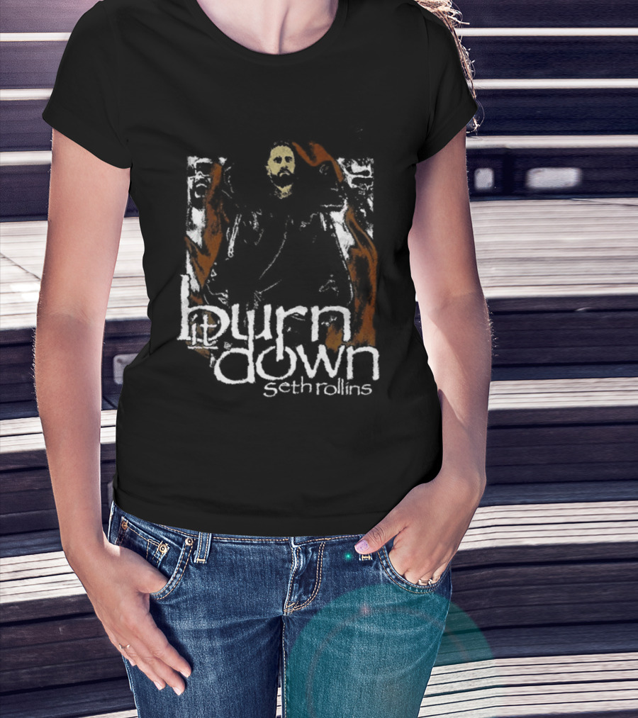 Burn It Down Seth Rollins Fiery Wrestler T-Shirt