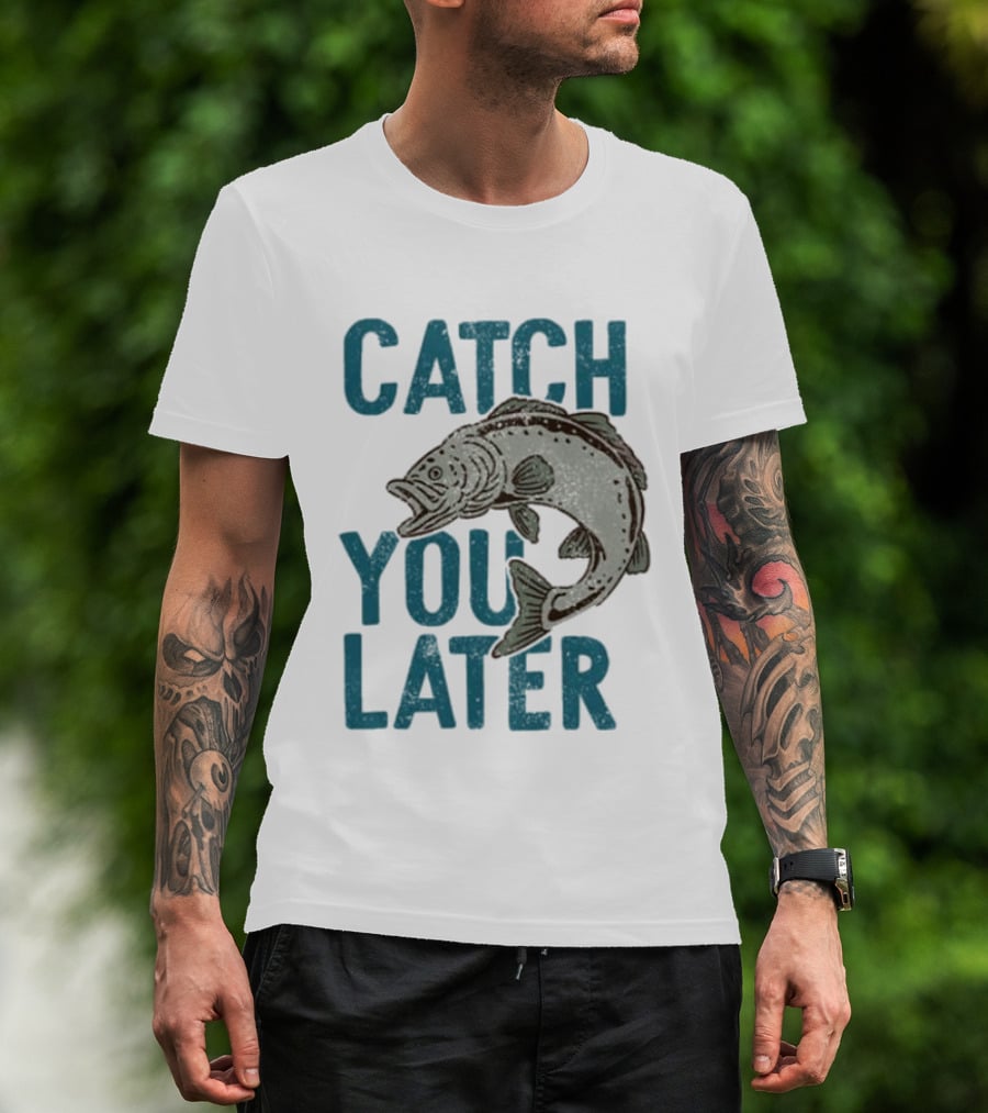Catch You Later Fish T-Shirt