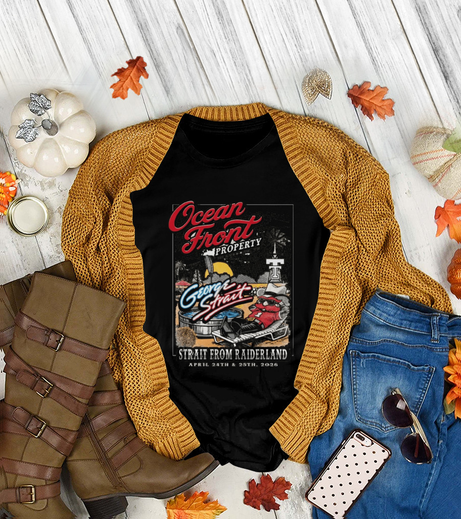 Ocean Front Property George Strait Texas Tech Strait from Raiderland April 24th 25th 2026 T-Shirt