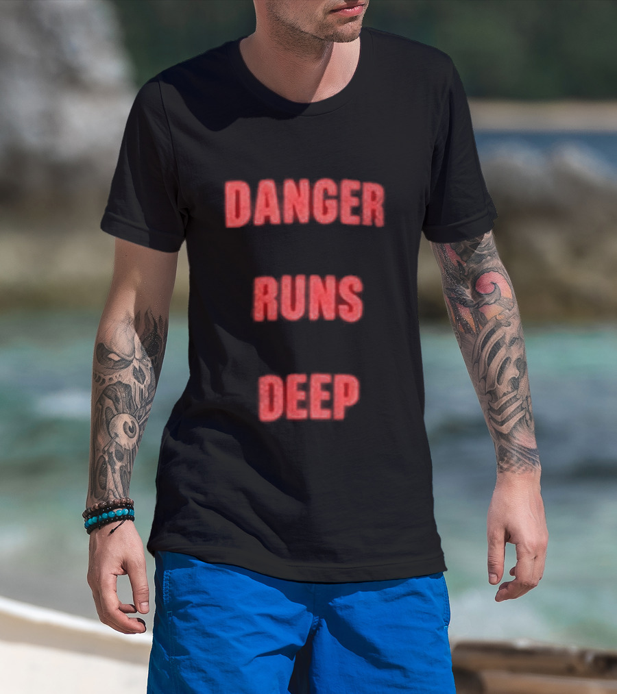 Danger Runs Deep T-Shirt