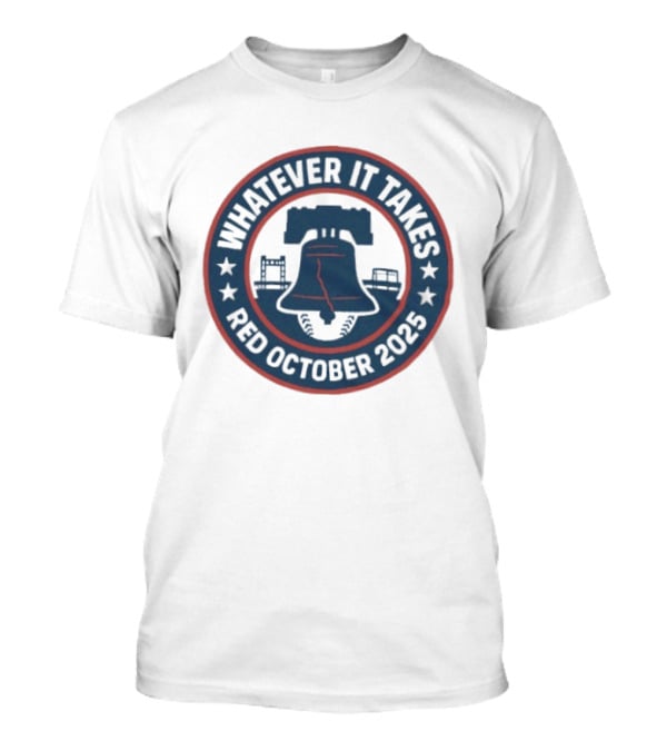 Philadelphia Phillies Whatever It Takes Red October 2025 Liberty Bell T-Shirt
