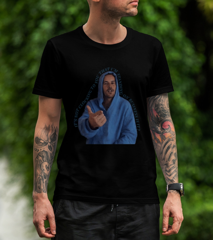Bieber Meme It's Not Ing To You That I'm Standing On Business T-Shirt