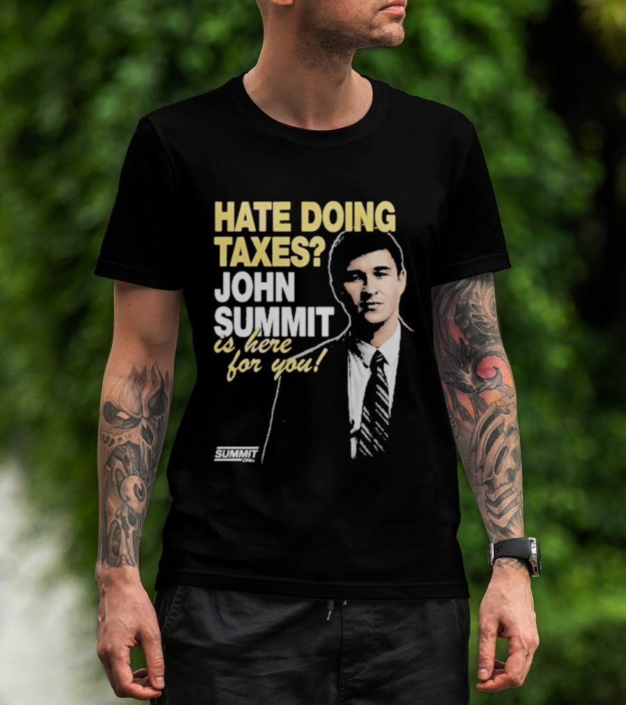 Hate Doing Taxes John Summit Is Here For You T-Shirt