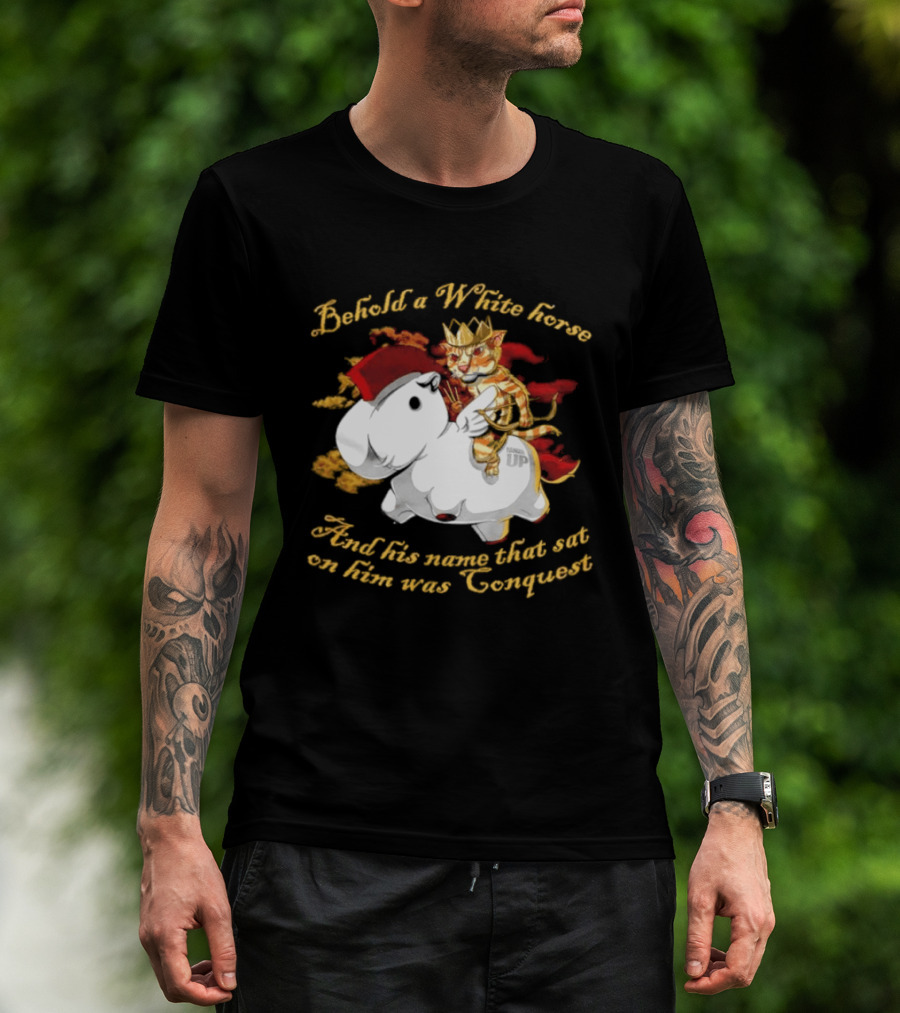 Behold A White Horse And His Name That Sat On Him Was Conquest Cat T-Shirt