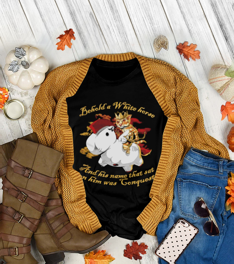 Behold a White Horse and His Name That Sat on Him Was Conquest Cat T-Shirt