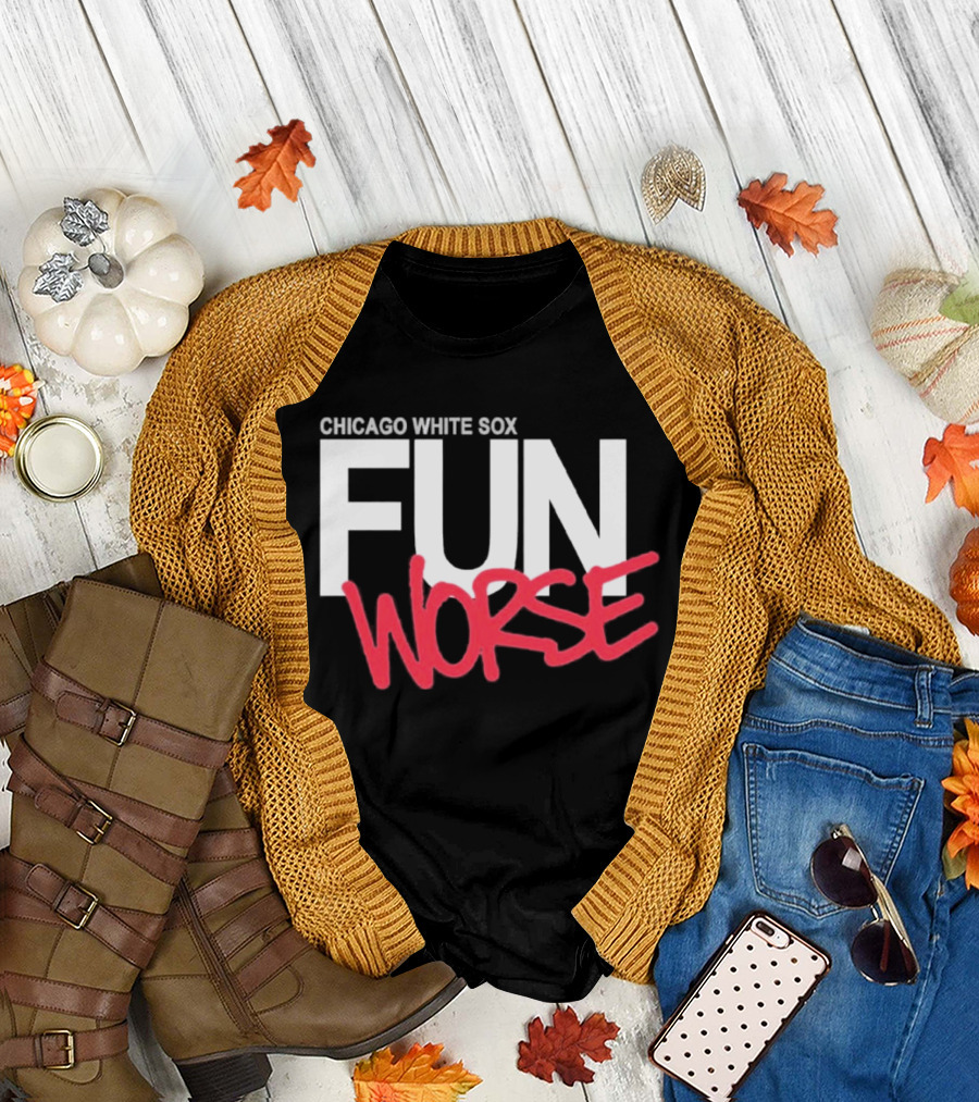 Chicago White Sox Fun Worse T-Shirt