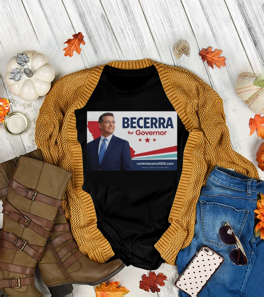 Becerra for Governor 2026 California Campaign Xavier Becerra T-Shirt