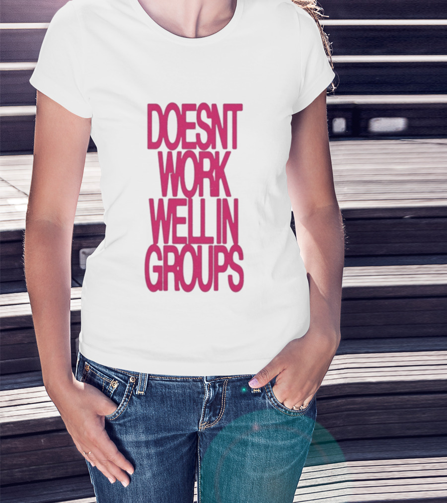 Adela Doesn't Work Well In Groups T-Shirt