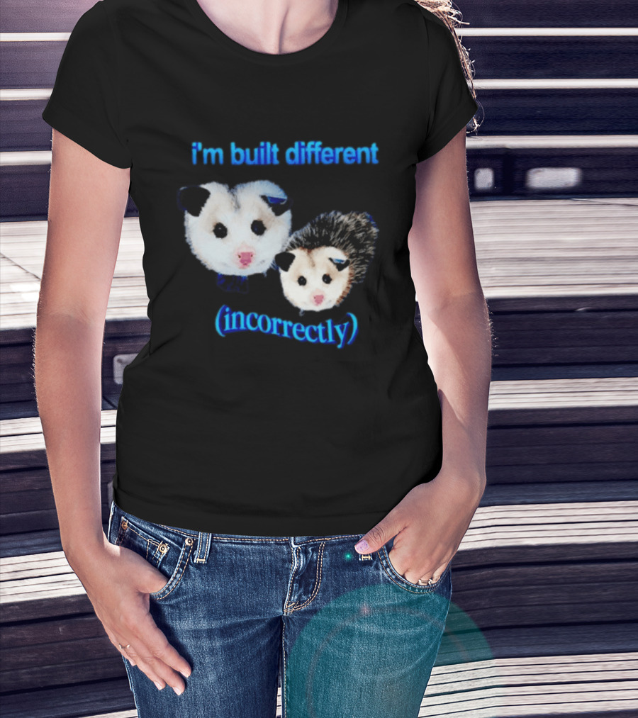 I'm Built Different Incorrectly Opossums T-Shirt