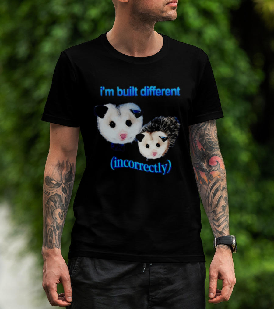 I'm Built Different Incorrectly Opossums T-Shirt