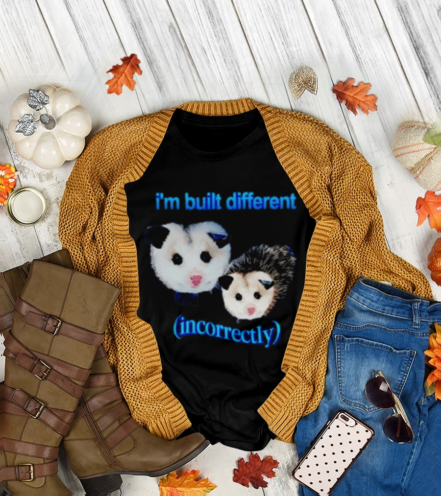 i'm Built Different Incorrectly Opossums T-Shirt