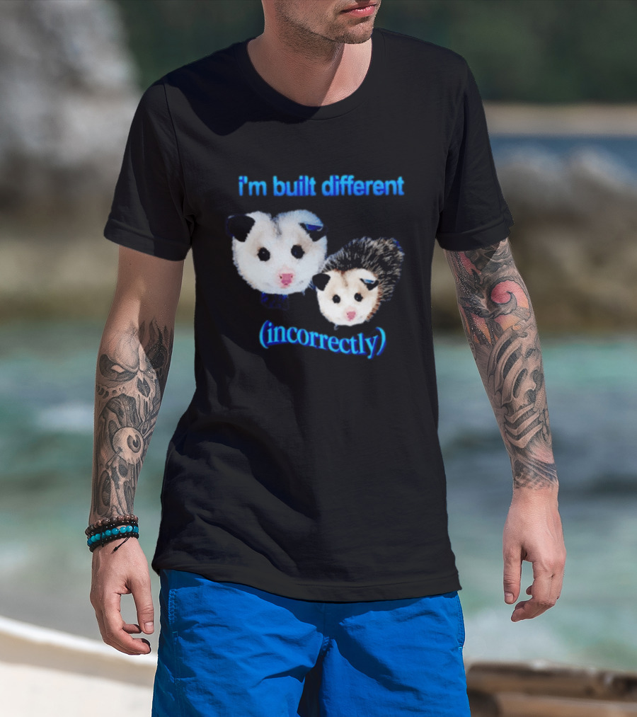 I'm Built Different Incorrectly Opossums T-Shirt