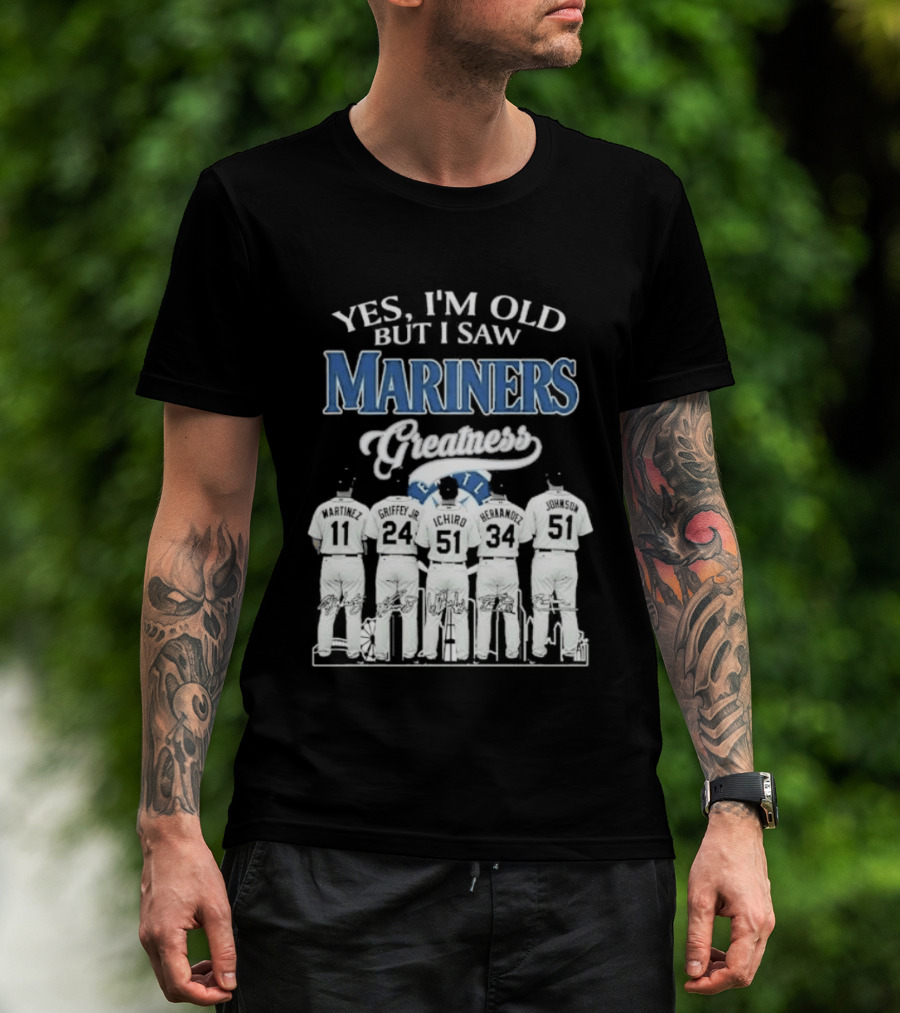 Yes I Am Old But I Saw Mariners Greatness Legends Seattle Baseball Team T-Shirt