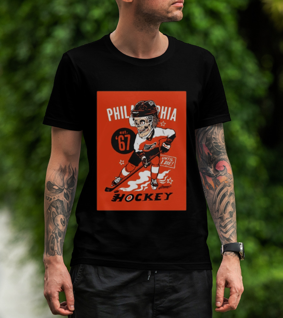 Philadelphia Flyers Hockey Est. 1967 Skeleton Until I Die T-Shirt