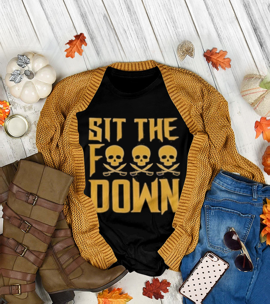 Sit The F Pirate Skull Crossbones Down T-Shirt