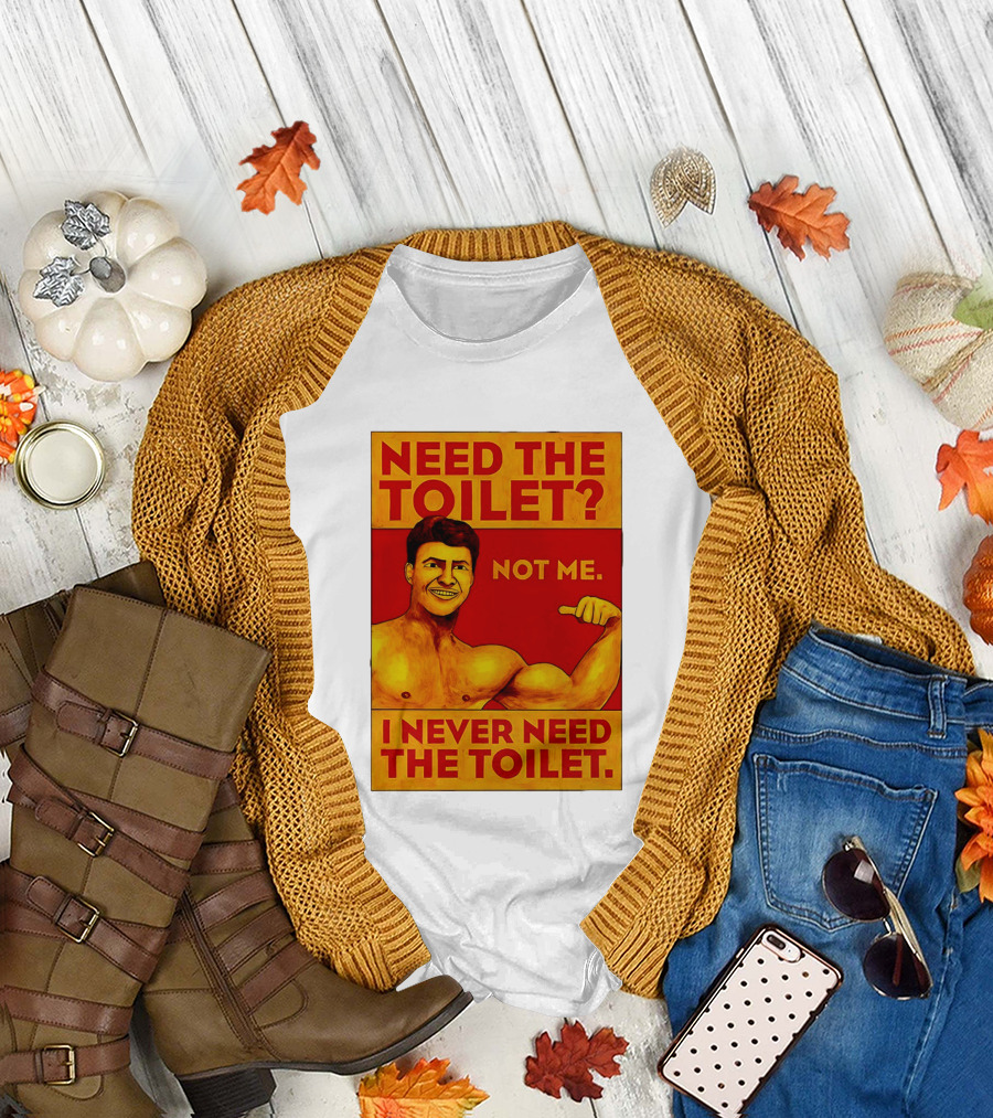 Need the Toilet Not Me I Never Need the Toilet Muscle Flex Guy T-Shirt