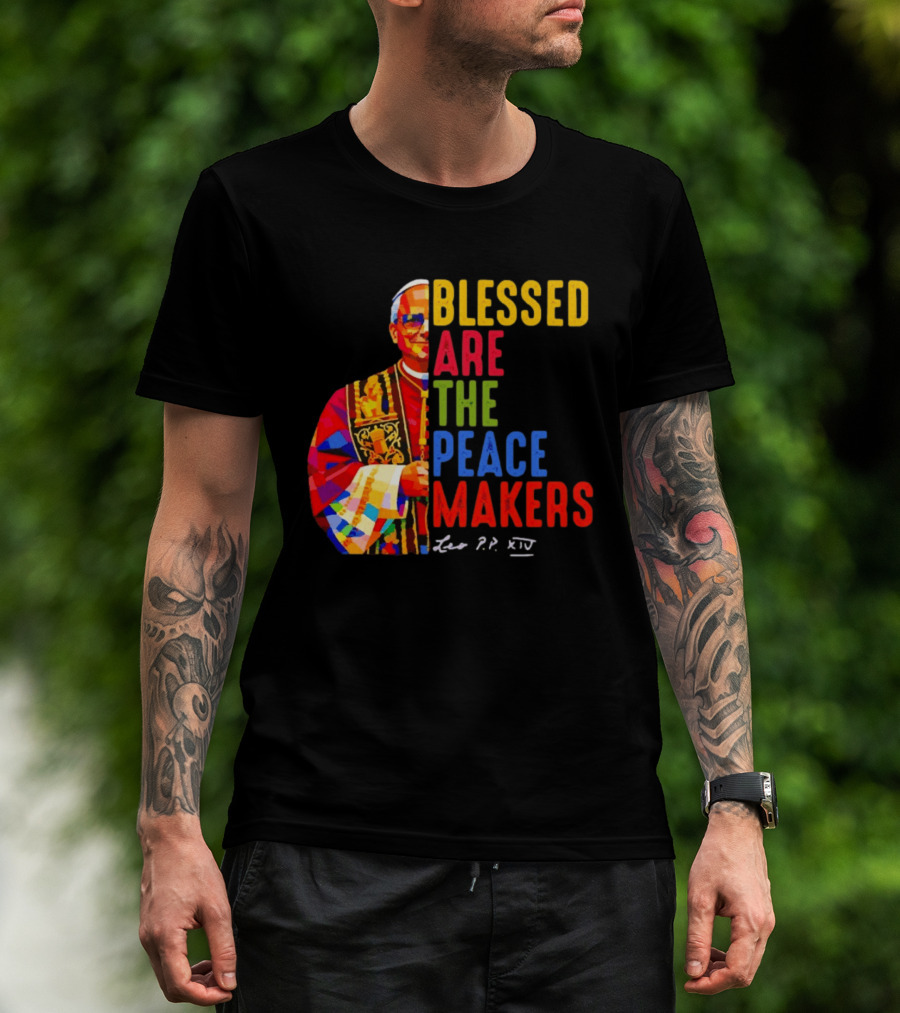 Blessed Are The Peacemakers Pope Leo XIV Colorful T-Shirt
