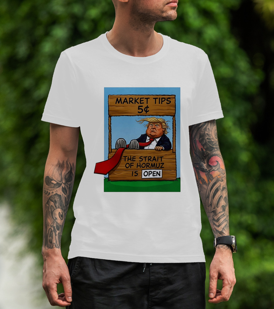 Market Tips 5 Cents The Strait Of Hormuz Is Open Trump T-Shirt