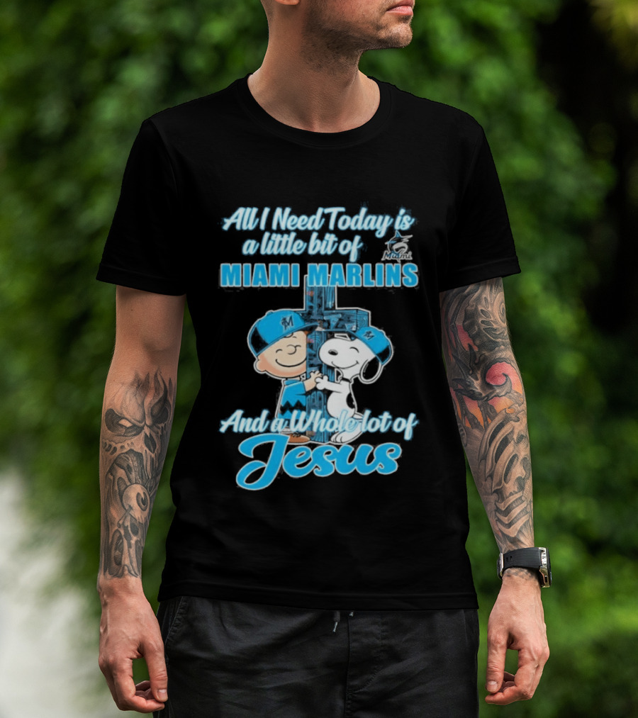All I Need Today Is A Little Bit Of Miami Marlins And A Whole Lot Of Jesus Peanuts Character 2026 T-Shirt