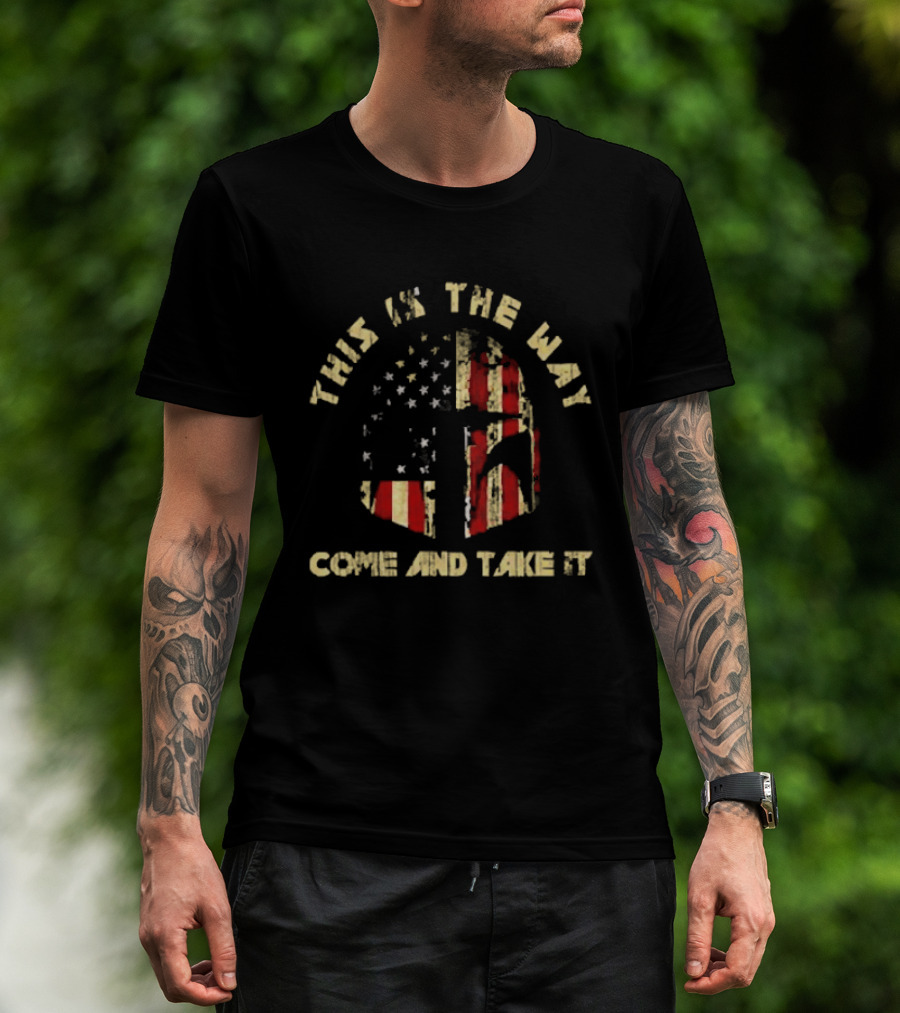 This Is The Way Come And Take It American Flag Helmet T-Shirt