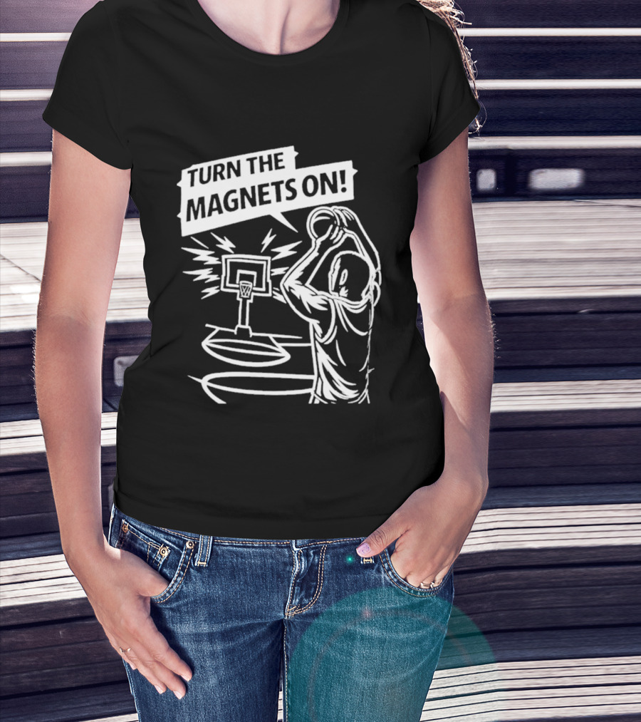 Turn The Magnets On Basketball Hoop Dunk Action T-Shirt