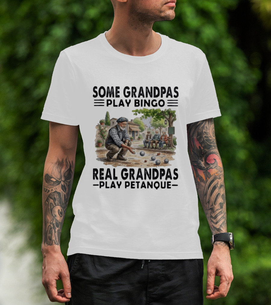 Some Grandpas Play Bingo Real Grandpas Play Petanque Sport Game Fun T-Shirt