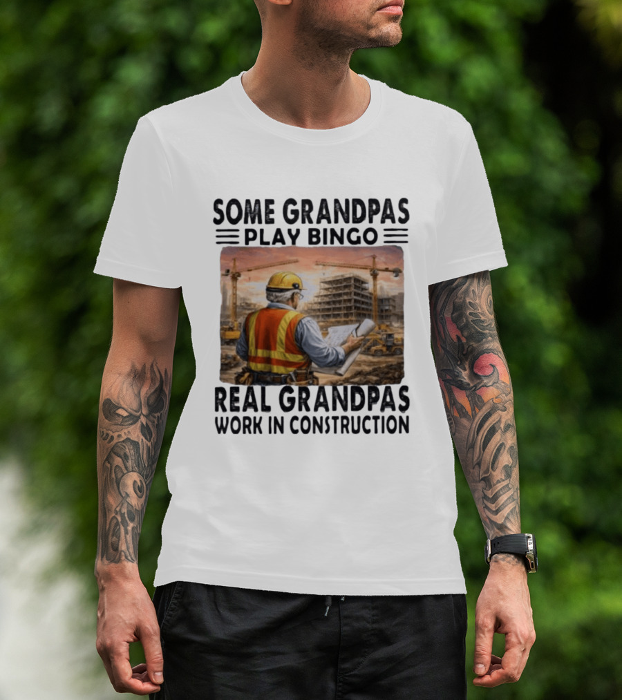 Some Grandpas Play Bingo Real Grandpas Work In Construction Worker Crane Building T-Shirt