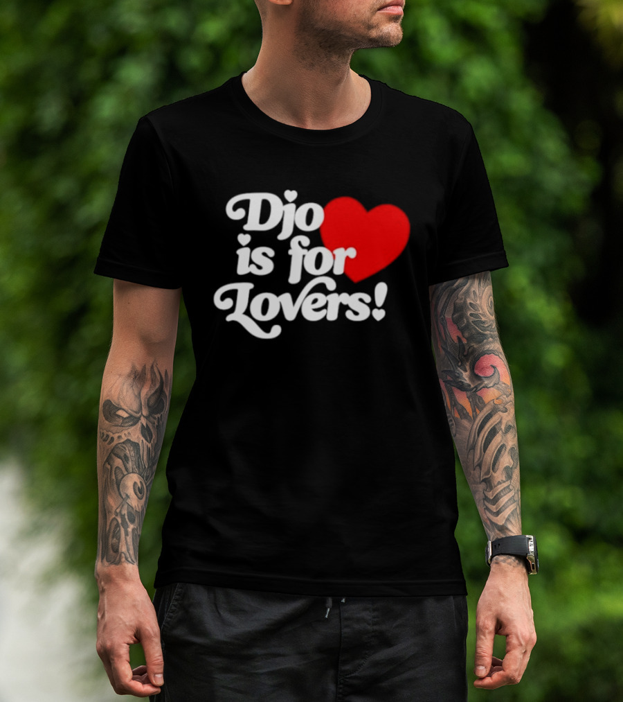 Djo Is For Lovers Heart T-Shirt