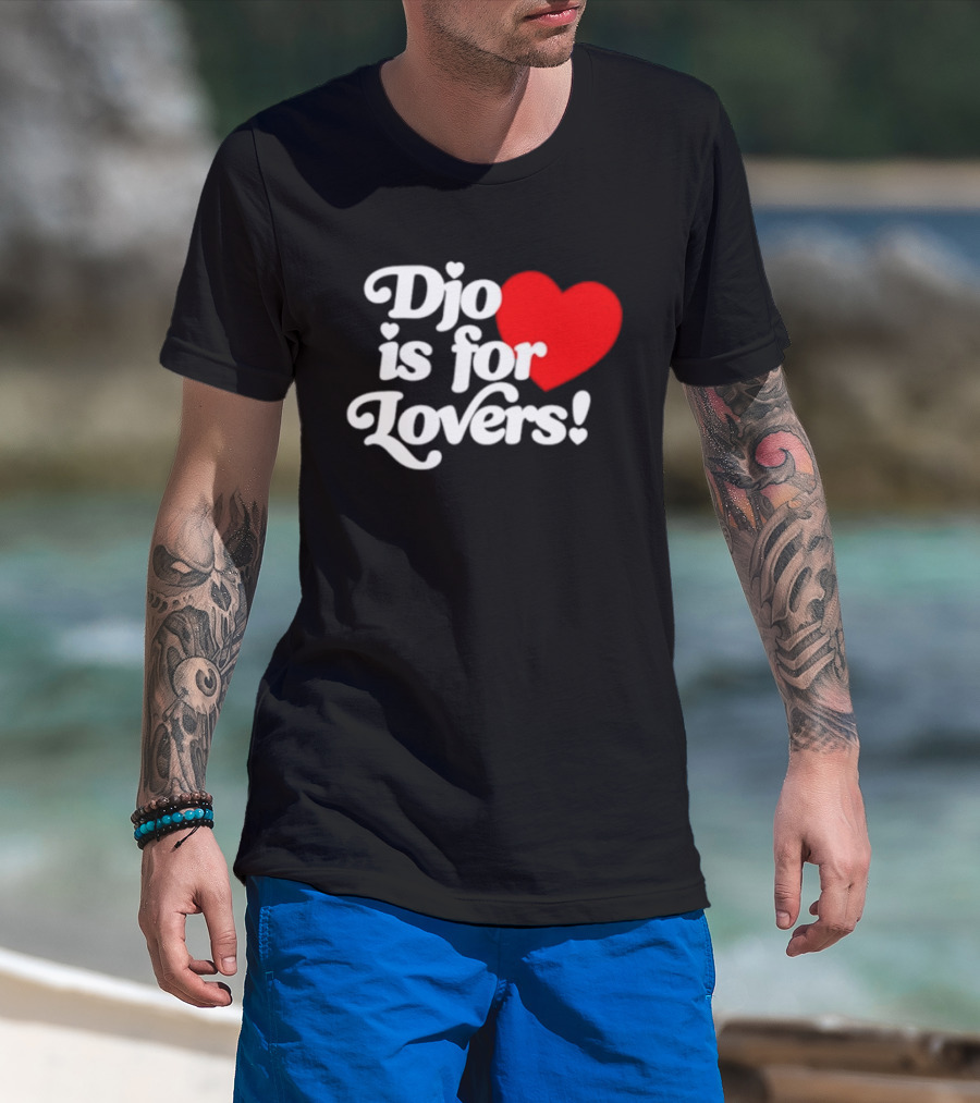 Djo Is For Lovers Heart T-Shirt
