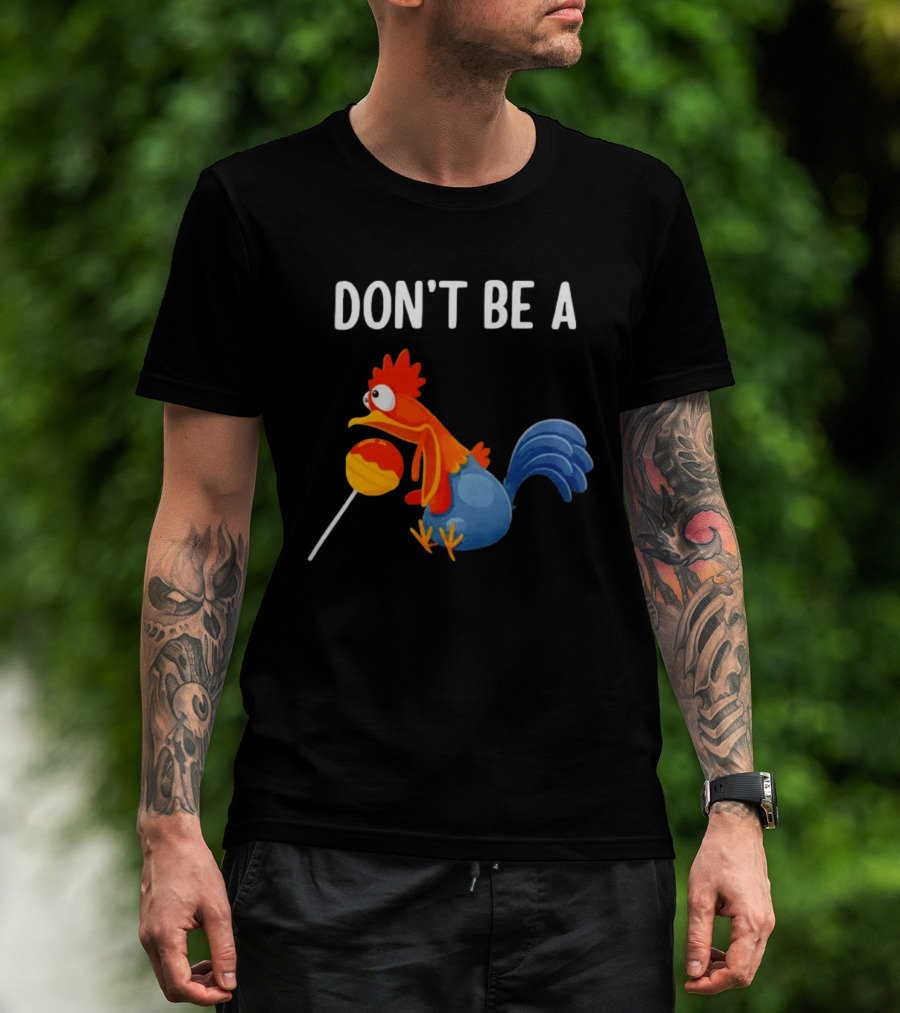 Don't Be A Chicken Lollipop Cartoon Rooster Holding Sucker T-Shirt