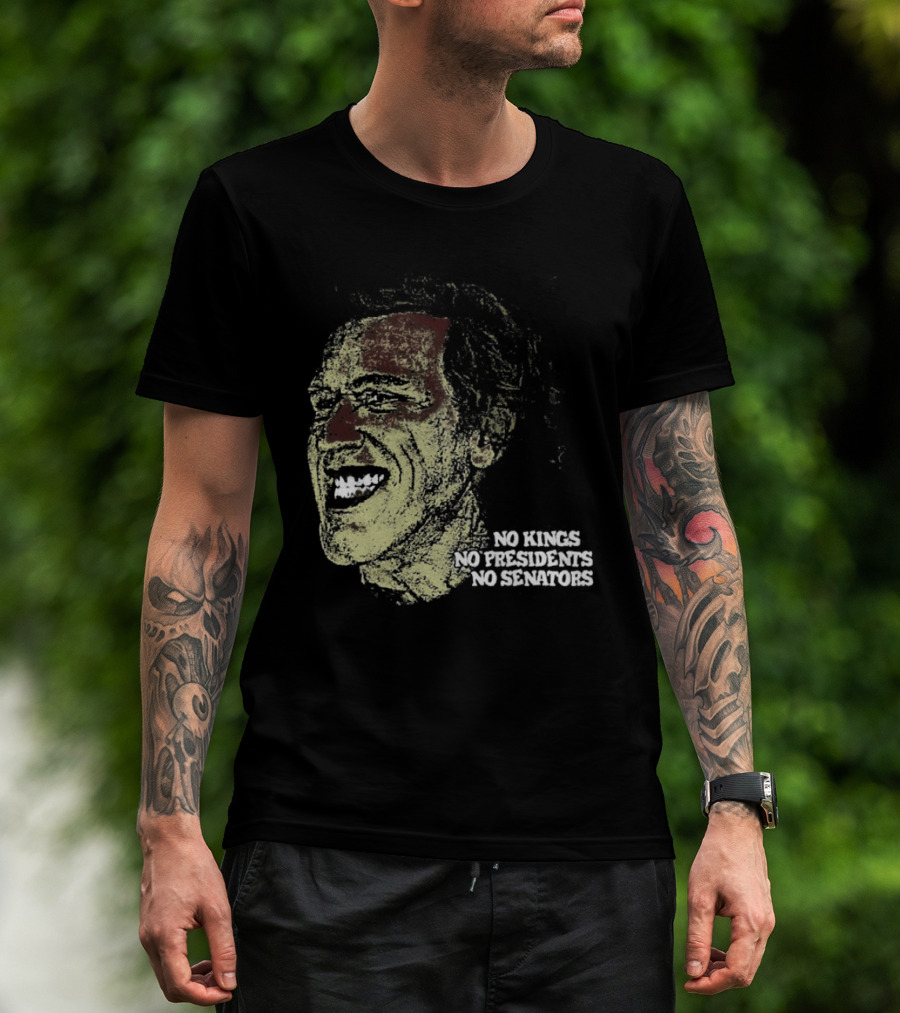No Kings No Presidents No Senators Political Satire Influence T-Shirt